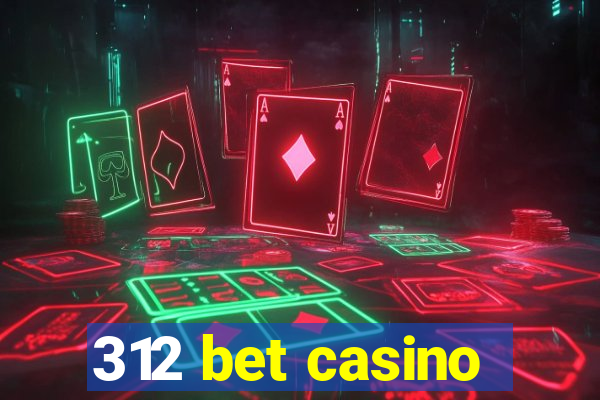 312 bet casino